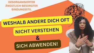 MISSVERSTANDEN Desorganisierter BindungsstilWeshalb andere dich oft nicht verstehen und gehen [upl. by Kristel]