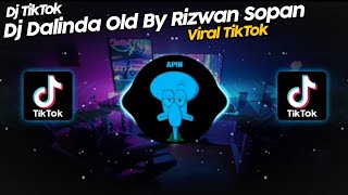 DJ DALINDA OLD BY RIZWAN SOPAN VIRAL TIK TOK TERBARU 2022 [upl. by Akinit265]