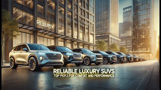 Reliable Luxury SUVs – Top Picks for Comfort and Performance [upl. by Brnaba150]