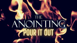 The Anointing  Pour it Out  4 hr Warfare [upl. by Haymo]