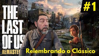 THE LAST OF US REMASTERED  1 RELEMBRANDO O CLÁSSICO [upl. by Rosner]