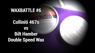 Waxbattle 6  Colliniti 467s VS Bilt Hamber DoubleSpeedWax [upl. by Gerhardine]