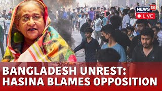 Bangladesh Protest LIVE  Bangladesh PM Sheikh Hasina Blames Opposition For Violence  N18G [upl. by Sakram726]