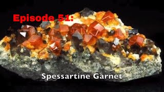 Episode 51 Spessartine Garnet [upl. by Imojean88]