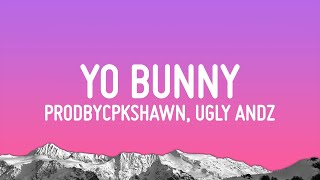 Ugly Andz x Prodbycpkshawn  Yo Bunny Pop Like This Pt2 Remix Lyrics [upl. by Danais]