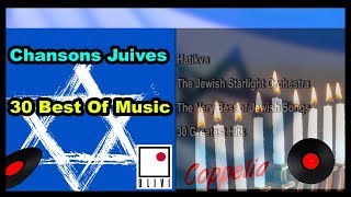 CHANSONS JUIVES  JEWISH MUSIC AND YIDDISH SONGS  30 BEST OF MUSIC  COPPELIA MUSIC [upl. by Leandra309]