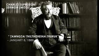 Tawngtai thiltihtheihna thuruk Charles Spurgeon Mizo Tawng Sermon [upl. by Ainola346]