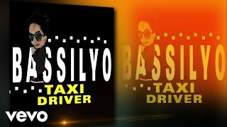 Bassilyo  Taxi Driver [upl. by Cedric143]