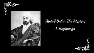 AbdulBaha The Mystery  Part 1 Beginnings [upl. by Alemac]