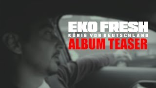 EKO FRESH  ALBUM TEASER KÖNIG VON DEUTSCHLAND [upl. by Euqinamod]