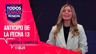 Todos Somos Técnicos  Lo que nos espera en la fecha 13 del Campeonato  Capítulo 17 de mayo 2024 [upl. by Yesrej216]