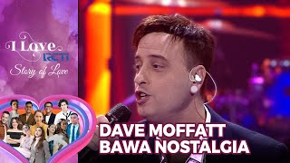 Dave Moffatt  Ill Be There For You  I Love RCTI Story Of Love [upl. by Oirazan]