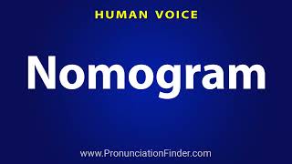 How To Pronounce Nomogram [upl. by Dahcir443]