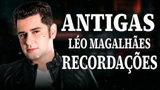 LÉO MAGALHÃES  ANTIGAS RECORDAÇÕES 2024 🔥 MELHORES MÚSICAS LÉO MAGALHÃES  SÓ AS ANTIGAS 2024 [upl. by Alby432]