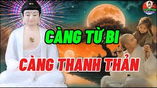 Để Có Được Bình Yên Ai Cũng Phải Học Cách Từ Bi Với Cuộc Sống  Càng Từ Bi Càng Thanh Thản [upl. by Walke920]