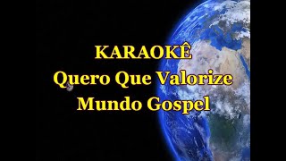 Karaokê Quero Que Valorize  Mundo Gospel [upl. by Eimor]