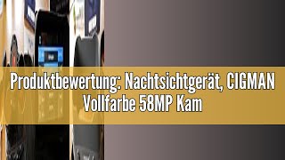 Produktbewertung Nachtsichtgerät CIGMAN Vollfarbe 58MP Kamera 4K Fernglas mit Nachtsicht 1968ft6 [upl. by Ietta]