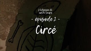 Ep2  Circé  LOdyssée de notre temps [upl. by Hau]