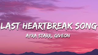 Ayra Starr  Last Heartbreak Song Lyrics ft Giveon [upl. by Anemaj211]