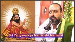 Yajnavalkya Yagyavalkya Maharishi Mahimai by Rajagopala Ganapatigal  ஸ்ரீ யாக்ஞவல்க்யர் மஹிமை [upl. by Jareb]