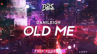 DaniLeigh ‒ Old Me 🔊 Bass Boosted [upl. by Einahpets849]