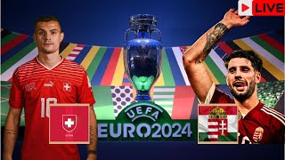 Live 🔴  Switzerland vs Hungary Euro Cup 2024 [upl. by Ecirum918]