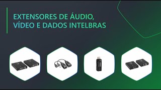 Linha de extensores Intelbras transmitindo vídeo ou dados para mais de 10 metros [upl. by Donielle876]