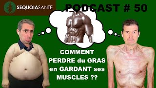 COMMENT PERDRE DU GRAS SANS PERDRE DE MUSCLE Podcast 50 [upl. by Karlene]