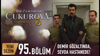 Bir Zamanlar Çukurova 95 Bölüm [upl. by Aneekas]