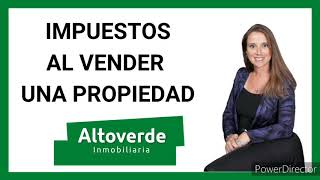 ¿Qué impuestos se pagan al vender una propiedad [upl. by Helenka]