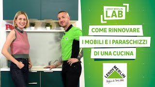 Come rinnovare i mobili e il paraschizzi della cucina senza cambiarli  Leroy Merlin Lab [upl. by Anoek418]