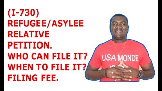 WHO CAN AND WHEN TO FILE I730 REFUGEE ASYLEE RELATIVE PETITION [upl. by Nashoma]