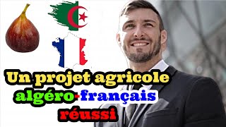 Un projet d’investissement agricole algérofrançais très réussi [upl. by Aset]