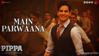 MAIN PARWAANA SONG LYRICS ARIJIT SINGH l PIPPA l AR ROHOMAN I zeemusiccompany [upl. by Meador]