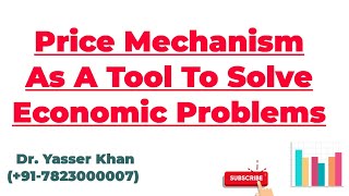 Price Mechanism As A Tool To Solve Economic Problems [upl. by Dorrie485]