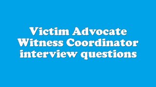 Victim Advocate Witness Coordinator interview questions [upl. by Odranreb]