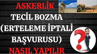 ASKERLİK TECİL BOZDURMA ERTELEME İPTALİ BAŞVURUSU  NASIL YAPILIR  E DEVLET [upl. by Neehahs610]