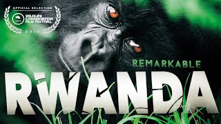 REMARKABLE RWANDA  Land of Gorillas amp Thousand Hills Full Documentary [upl. by Ahsam]