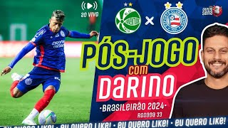 🚨 🎺 PÓSJOGO COM DARINO JUVENTUDE X BAHIA  33ª RODADA I CAMPEONATO BRASILEIRO 2024 [upl. by Ivers]