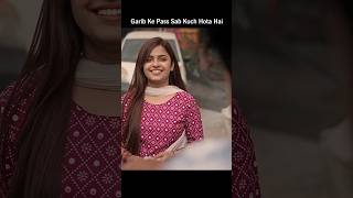 Garib Ke Pass Sab Kuch Hota Hai viral trending motivation viralvideo shorts status garib [upl. by Samale]