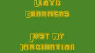 Lloyd Charmers  Just My Imagination [upl. by Eyahsal]