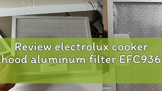 Review electrolux cooker hood aluminum filter EFC936 [upl. by Teeniv]