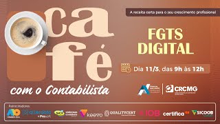 Café com o Contabilista sobre o tema “FGTS Digital” [upl. by Herr]