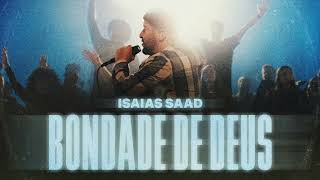 ISAIAS SAAD  BONDADE DE DEUS [upl. by Jennee]