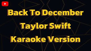 Back To December Taylor Swift Karaoke Version [upl. by Atteuqihc]