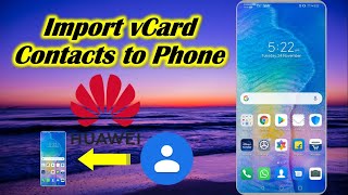 Import vCard Contacts to Phone in Huawei [upl. by Helena642]