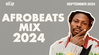 Afrobeats Mix September 2024  Best of Afrobeats September 2024 [upl. by Eciruam253]