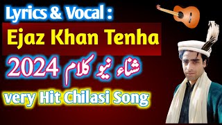 Lyric  Ejaz khan Tenha Vocal Ejaz Khan Tenha presented  Shina Gilgity  newsong [upl. by Nlycaj586]