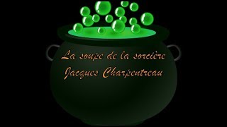 Poésie  La soupe à la sorcière  Jacques Charpentreau [upl. by Auqenat]