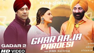 Gadar 2  Oo Ghar Aaja Pardesi  Jubin Nautiyal Lyrics Full Song  Sunny D New Bollywood Song [upl. by Reo]